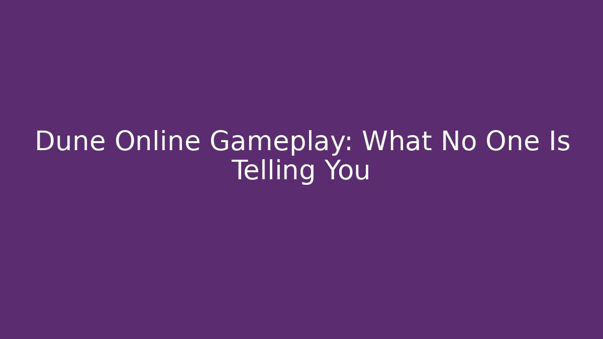Dune Online Gameplay: What No One Is Telling You