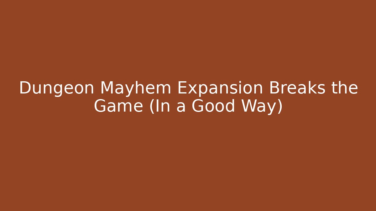 Dungeon Mayhem Expansion Breaks the Game (In a Good Way) - Felix Cat Insurance