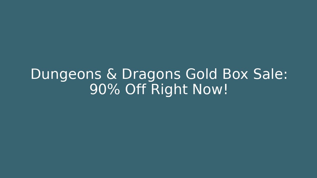 Dungeons & Dragons Gold Box Sale: 90% Off Right Now!