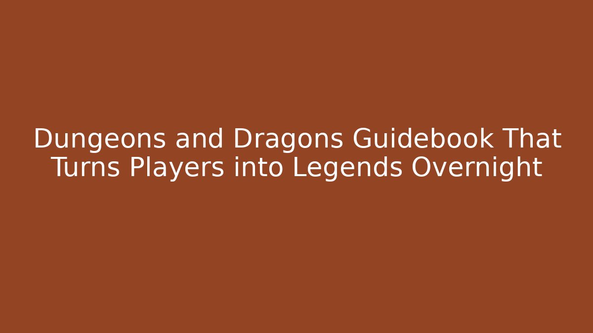 Dungeons and Dragons Guidebook That Turns Players into Legends Overnight