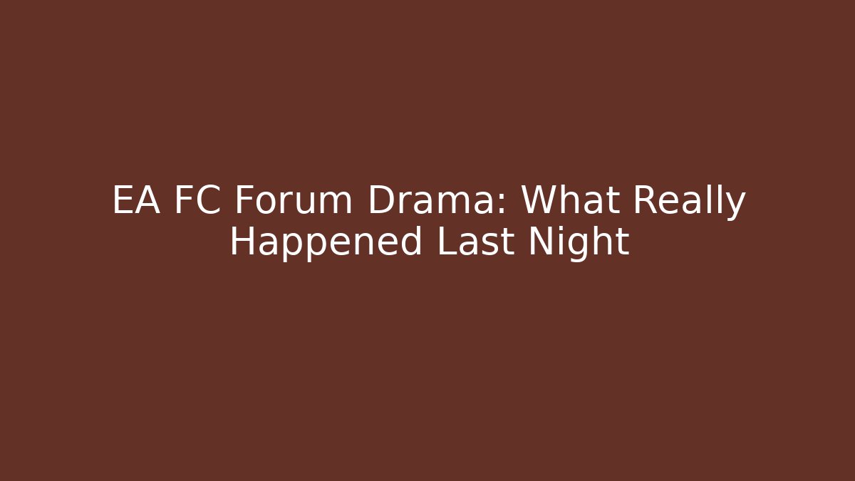 EA FC Forum Drama: What Really Happened Last Night