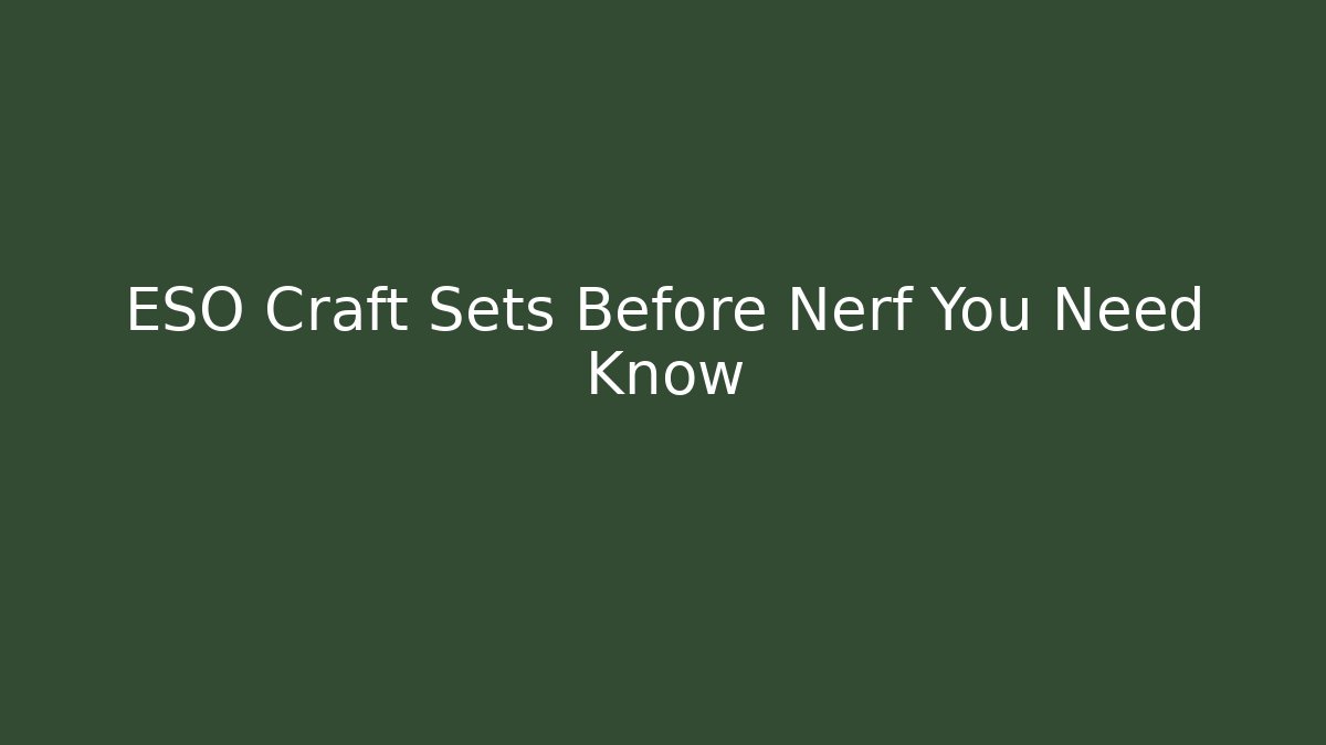ESO Craft Sets Before Nerf You Need Know