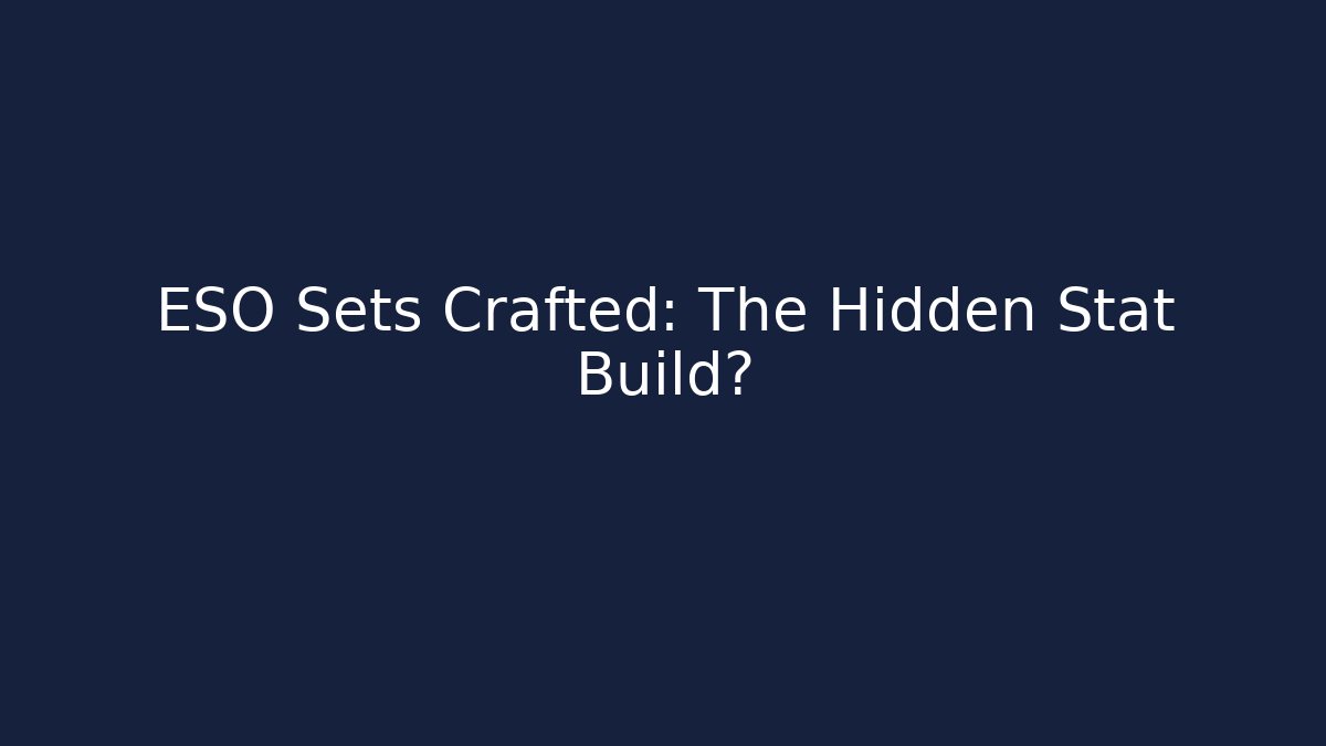 ESO Sets Crafted: The Hidden Stat Build? - Felix Cat Insurance