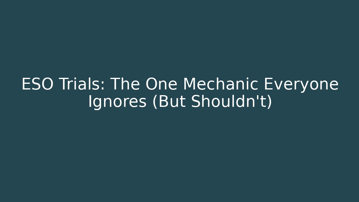 ESO Trials: The One Mechanic Everyone Ignores (But Shouldn't)