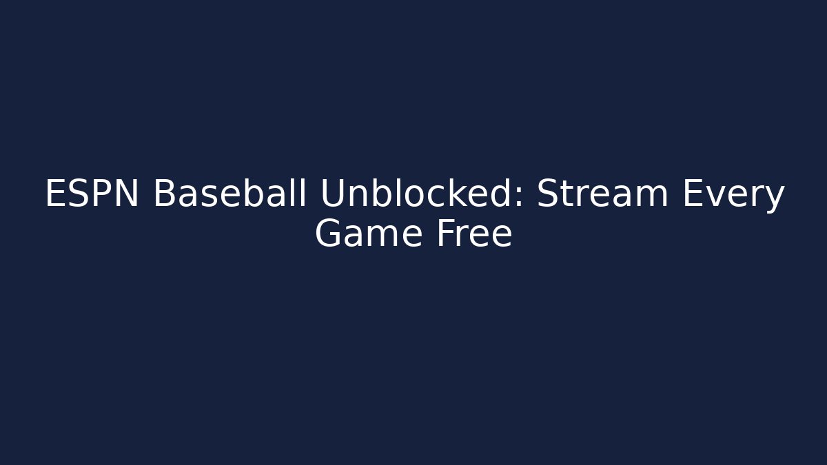 ESPN Baseball Unblocked: Stream Every Game Free - Felix Cat Insurance