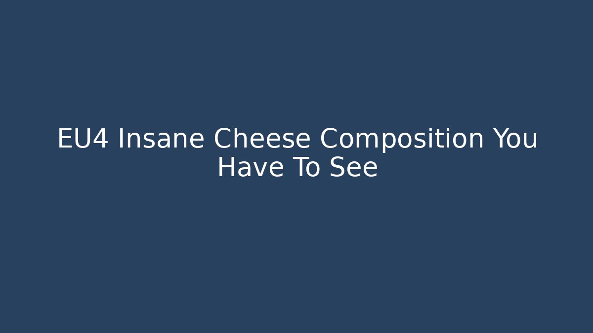 EU4 Insane Cheese Composition You Have To See