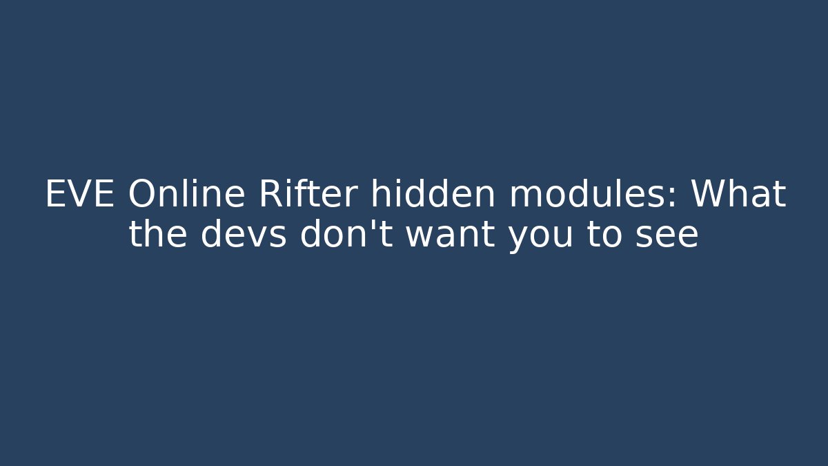 EVE Online Rifter hidden modules: What the devs don’t want you to see