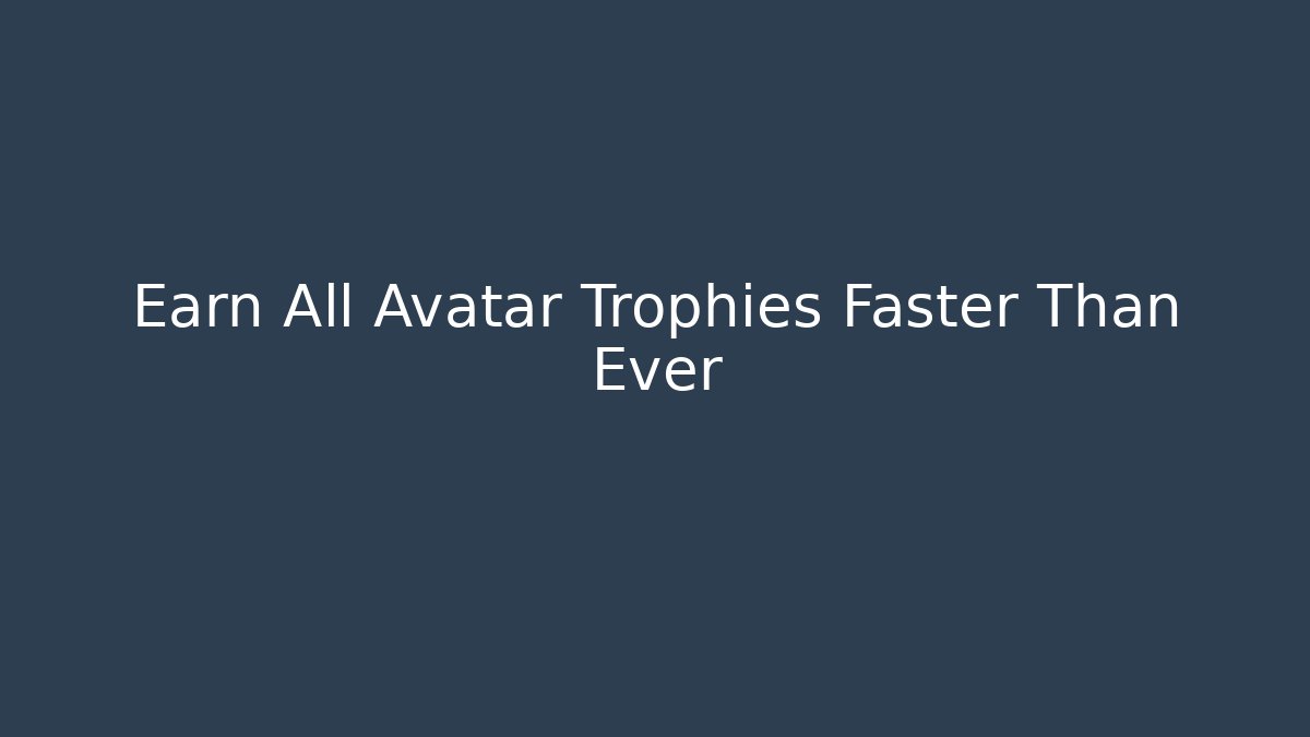 Earn All Avatar Trophies Faster Than Ever - Felix Cat Insurance