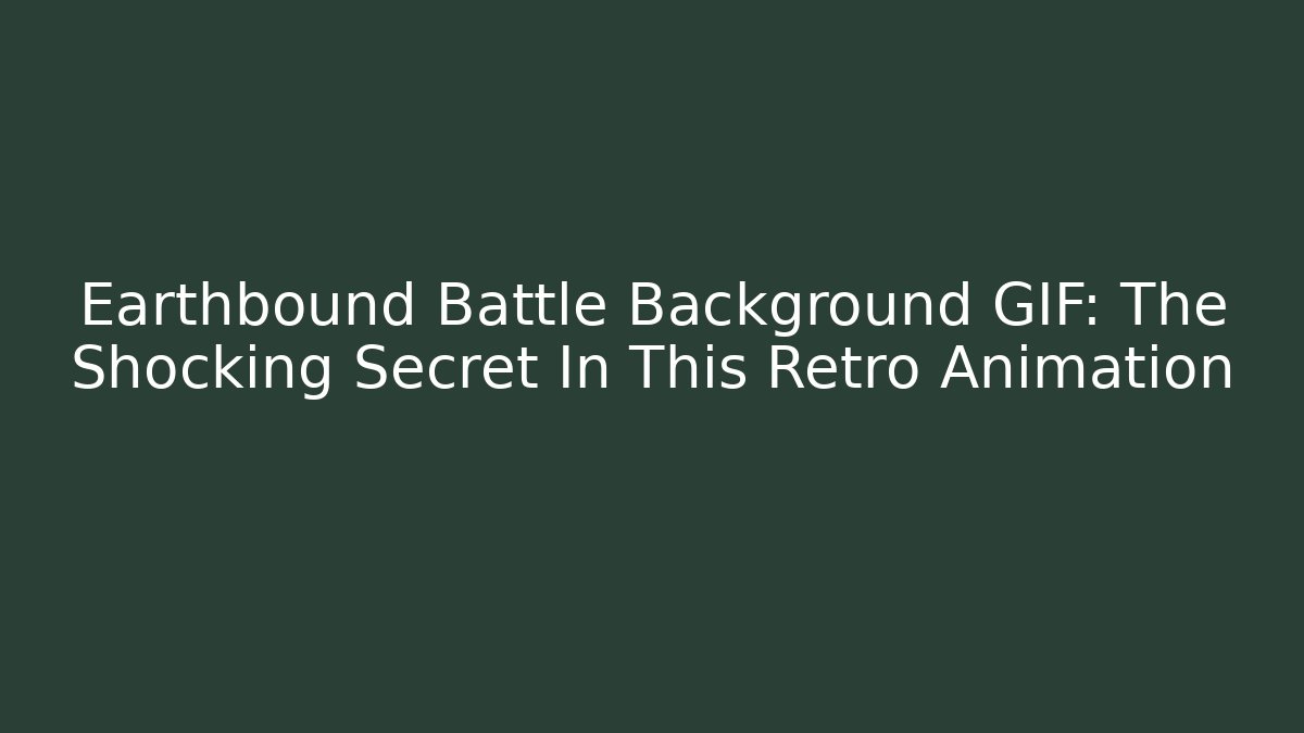 Earthbound Battle Background GIF: The Shocking Secret In This Retro Animation