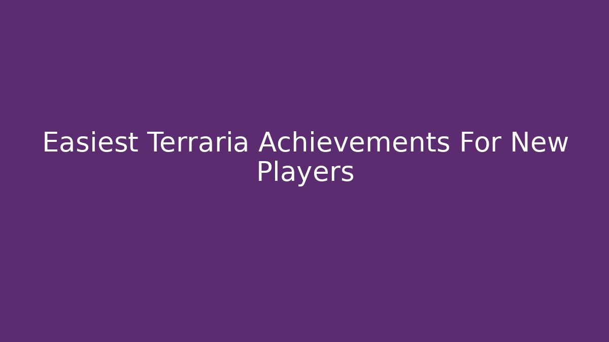 Easiest Terraria Achievements For New Players - Felix Cat Insurance