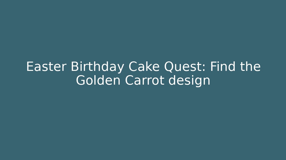 Easter Birthday Cake Quest: Find the Golden Carrot design