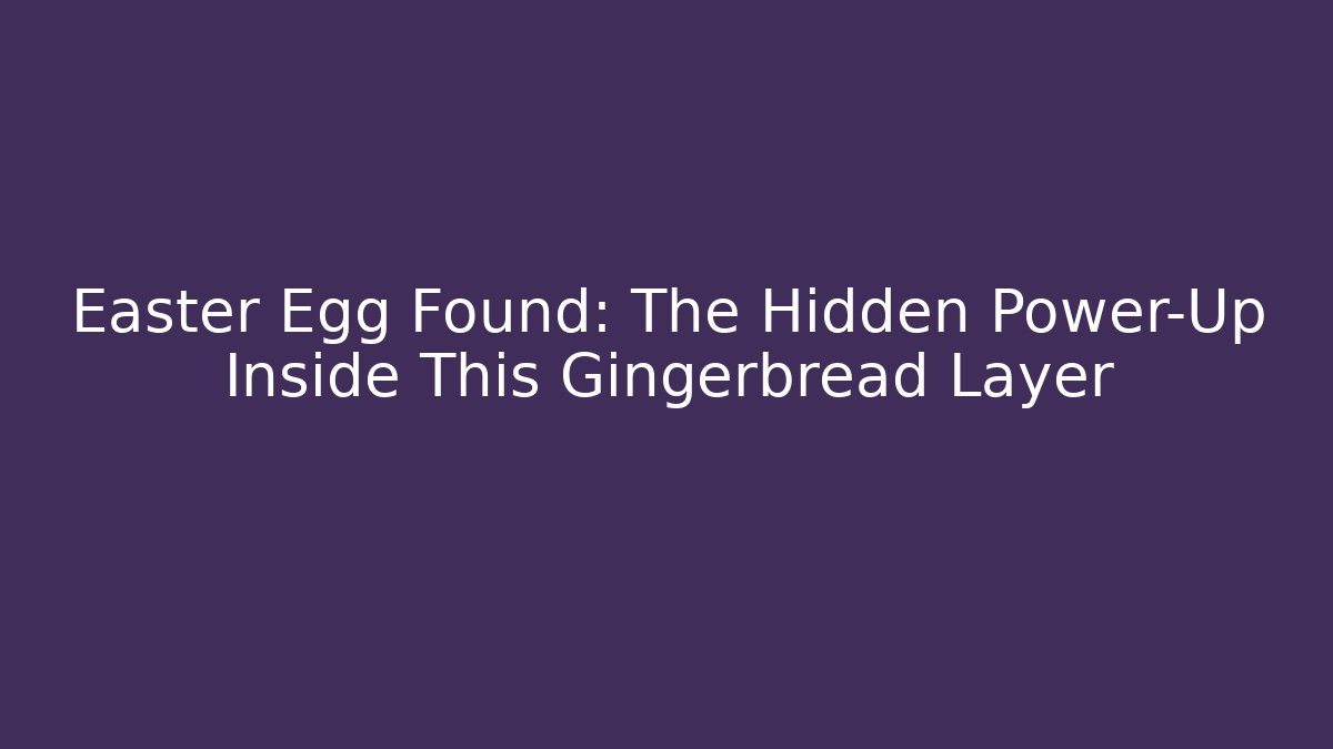 Easter Egg Found: The Hidden Power-Up Inside This Gingerbread Layer
