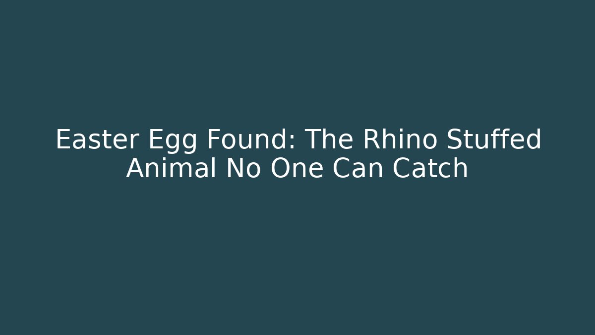 Easter Egg Found: The Rhino Stuffed Animal No One Can Catch