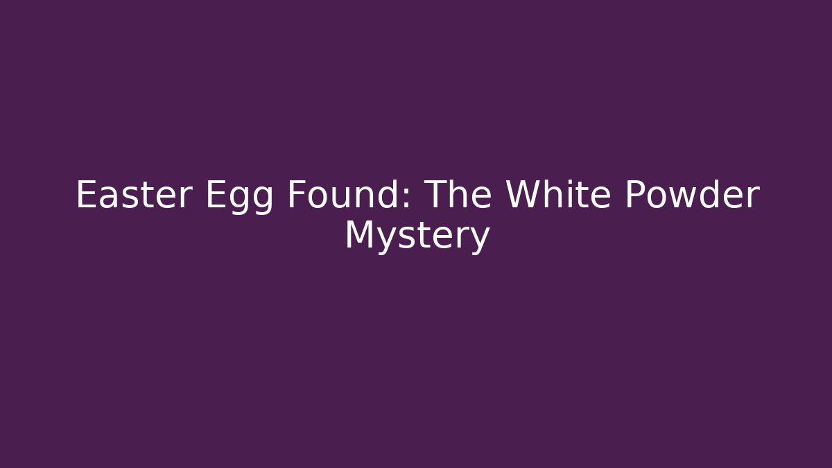 Easter Egg Found: The White Powder Mystery - Felix Cat Insurance