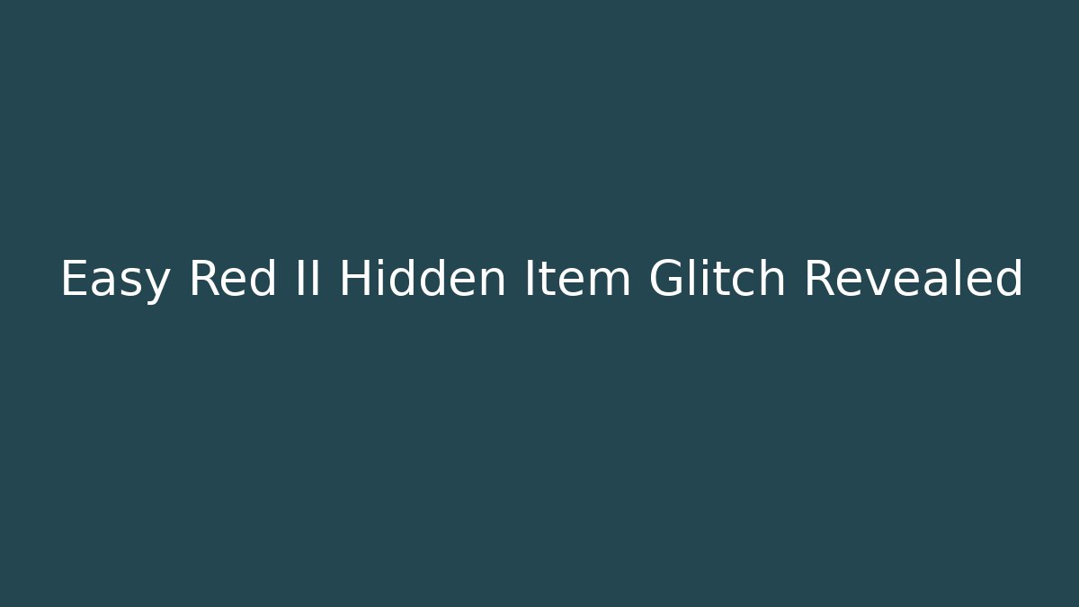 Easy Red II Hidden Item Glitch Revealed - Felix Cat Insurance