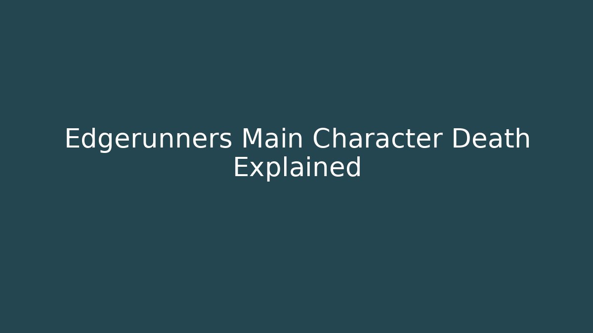 Edgerunners Main Character Death Explained