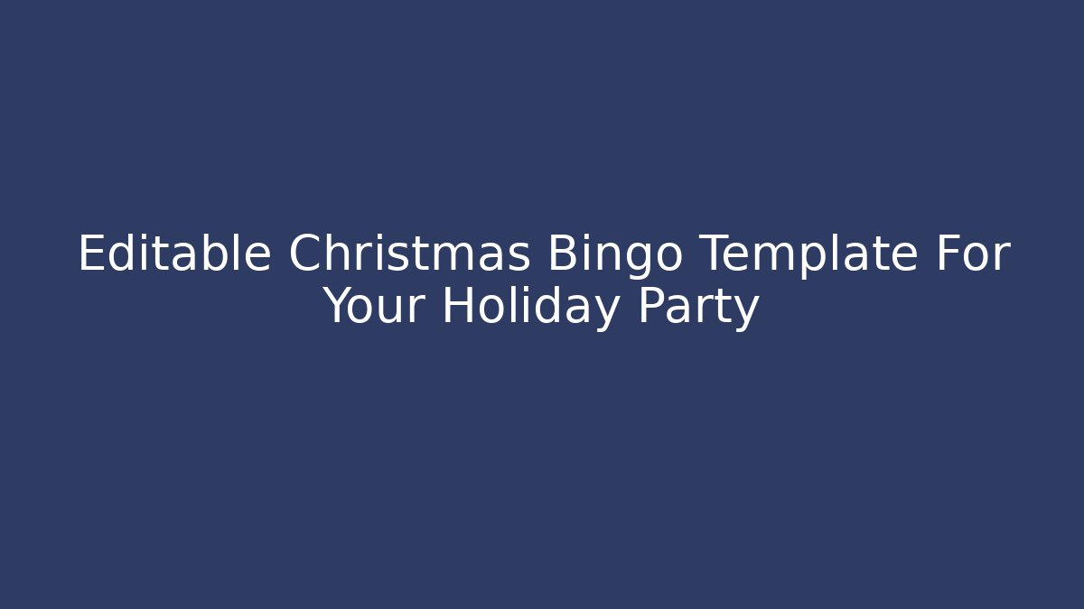 Editable Christmas Bingo Template For Your Holiday Party