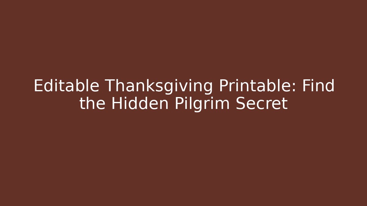 Editable Thanksgiving Printable: Find the Hidden Pilgrim Secret