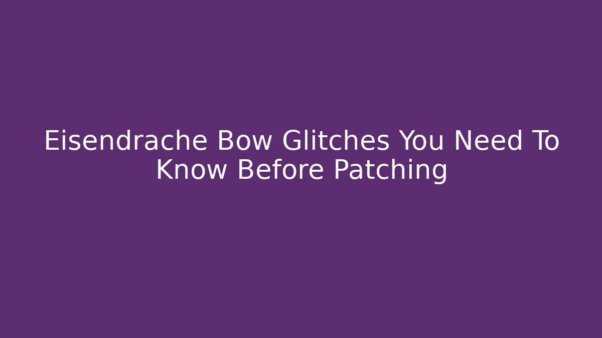 Eisendrache Bow Glitches You Need To Know Before Patching - Felix Cat Insurance