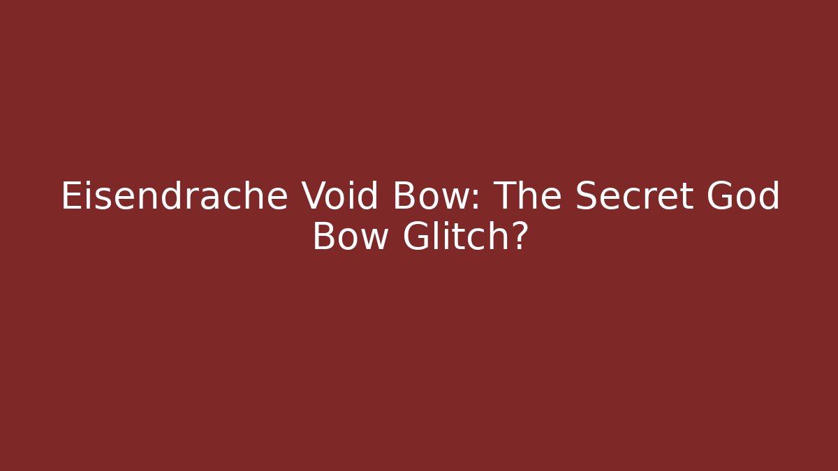 Eisendrache Void Bow: The Secret God Bow Glitch?