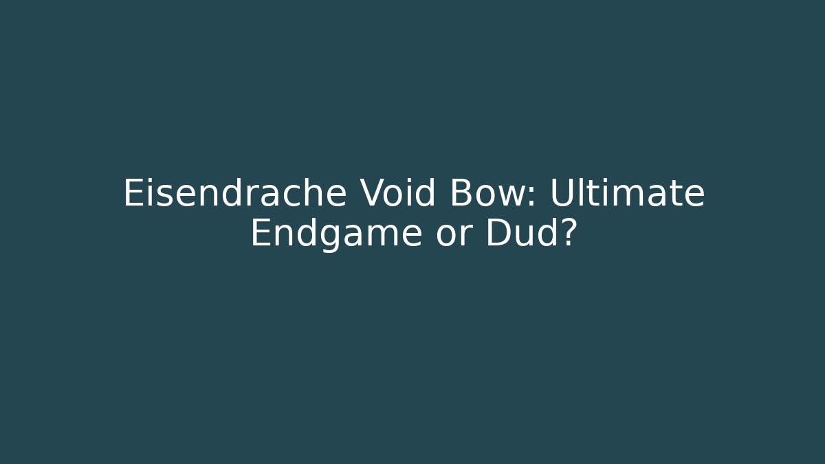 Eisendrache Void Bow: Ultimate Endgame or Dud?