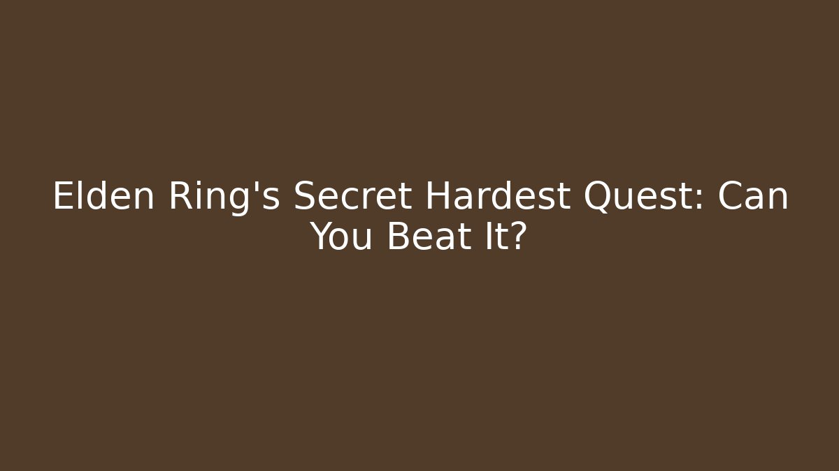 Elden Ring's Secret Hardest Quest: Can You Beat It? - Felix Cat Insurance