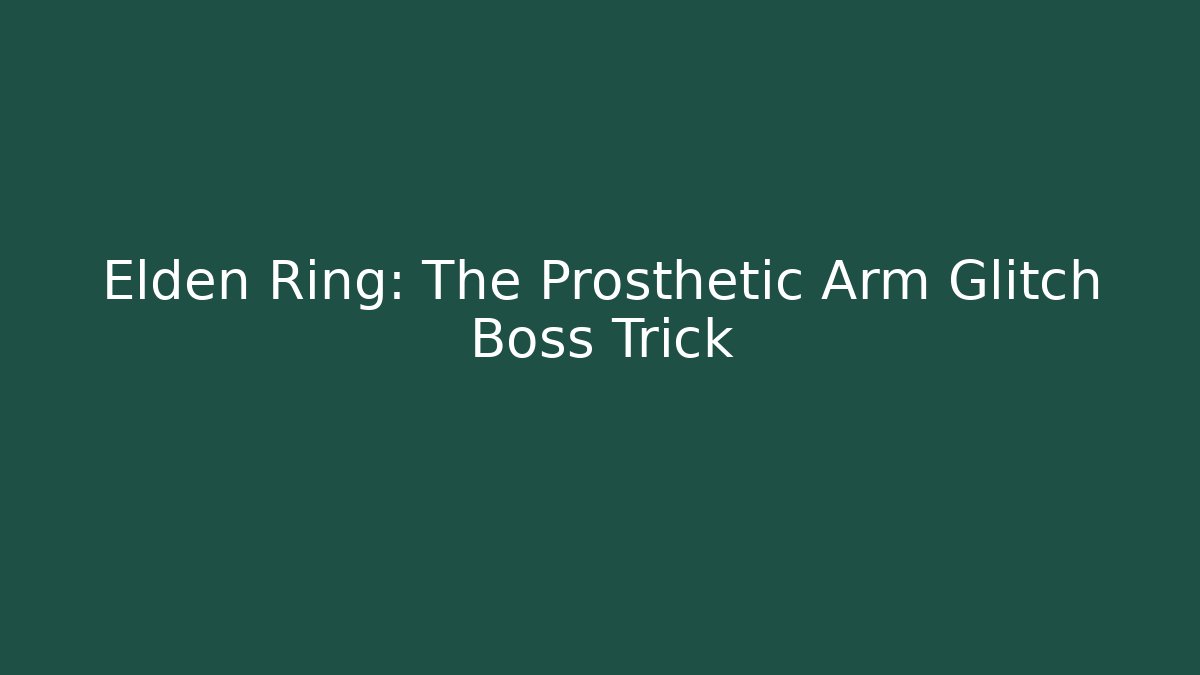 Elden Ring: The Prosthetic Arm Glitch Boss Trick - Felix Cat Insurance