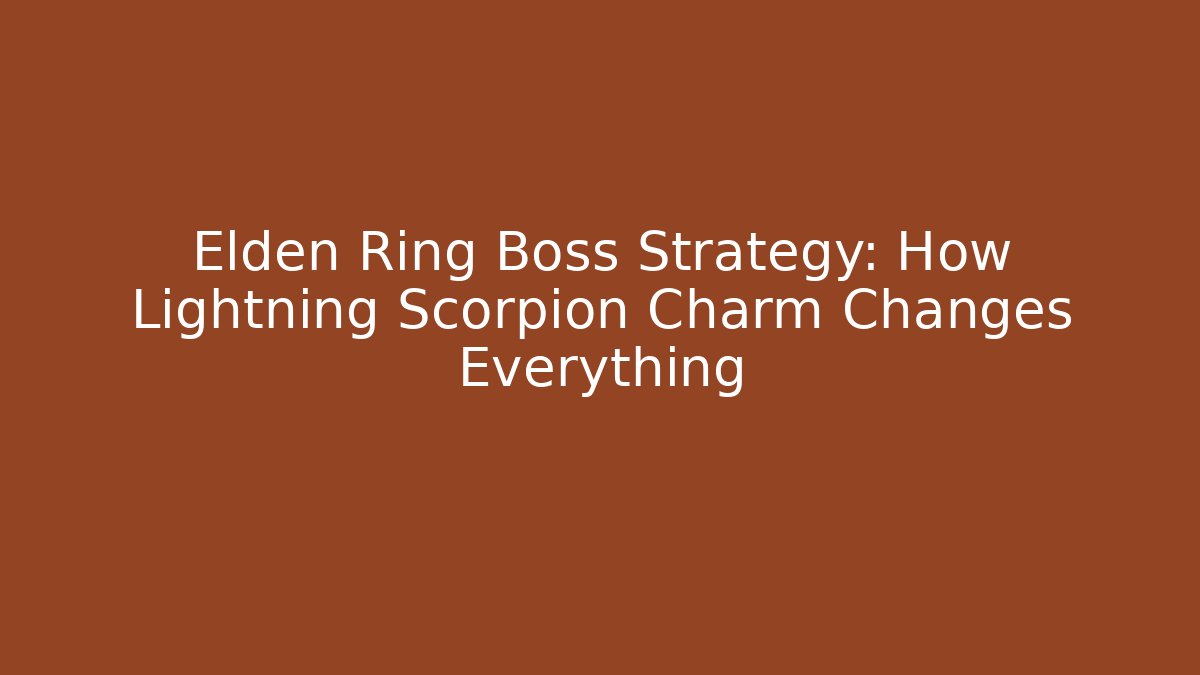 Elden Ring Boss Strategy: How Lightning Scorpion Charm Changes Everything - Felix Cat Insurance