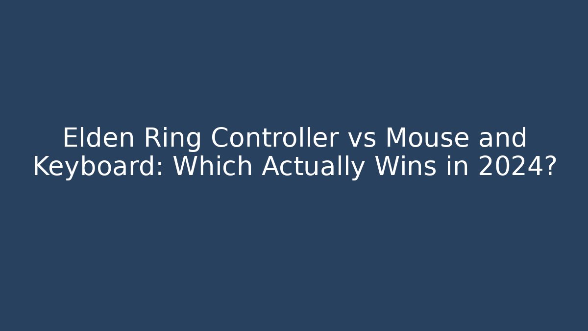 Elden Ring Controller vs Mouse and Keyboard: Which Actually Wins in 2024? - Felix Cat Insurance