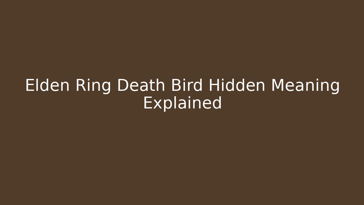 Elden Ring Death Bird Hidden Meaning Explained