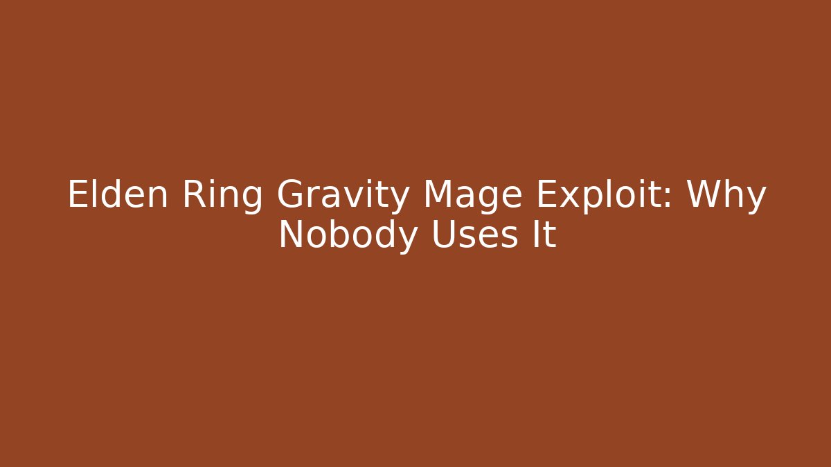 Elden Ring Gravity Mage Exploit: Why Nobody Uses It