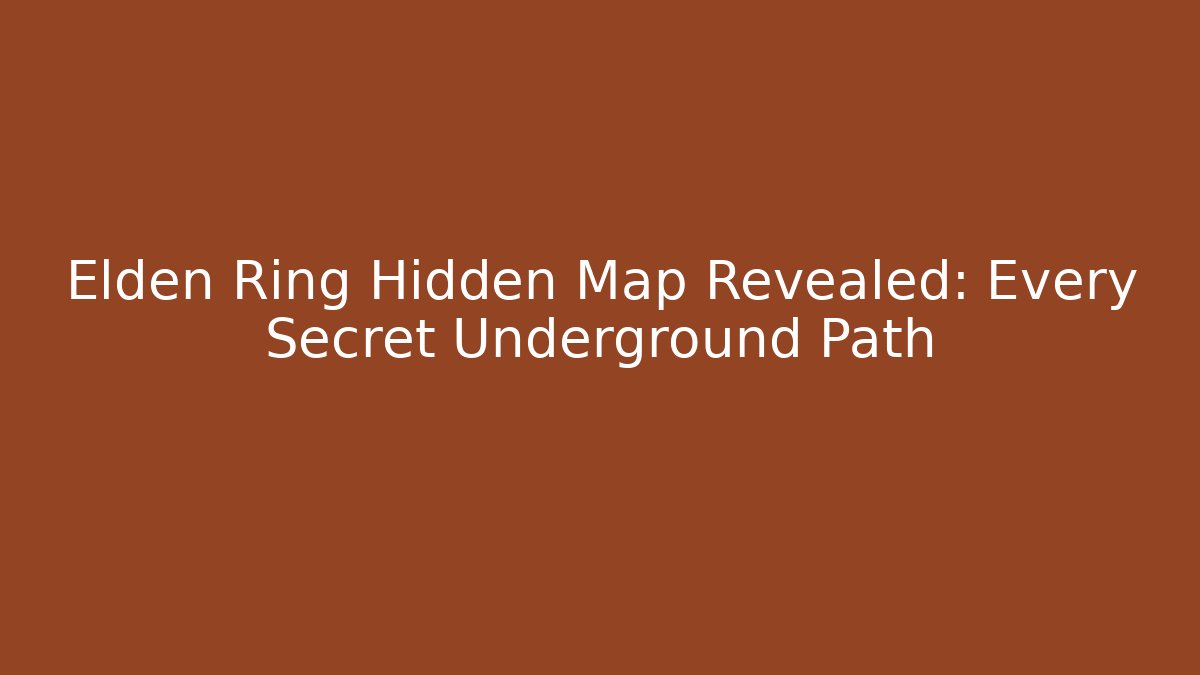 Elden Ring Hidden Map Revealed: Every Secret Underground Path - Felix Cat Insurance