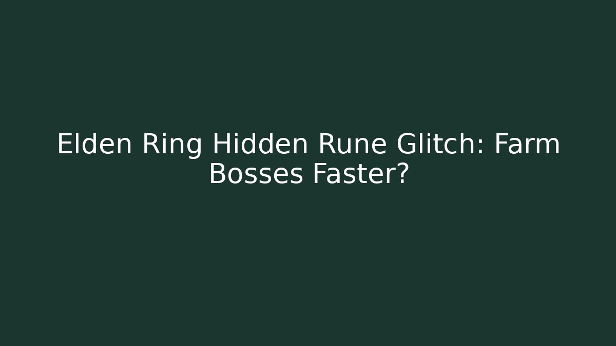 Elden Ring Hidden Rune Glitch: Farm Bosses Faster? - Felix Cat Insurance