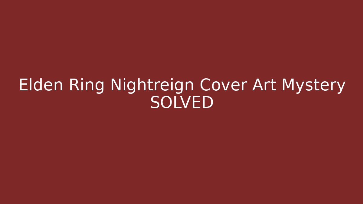 Elden Ring Nightreign Cover Art Mystery SOLVED