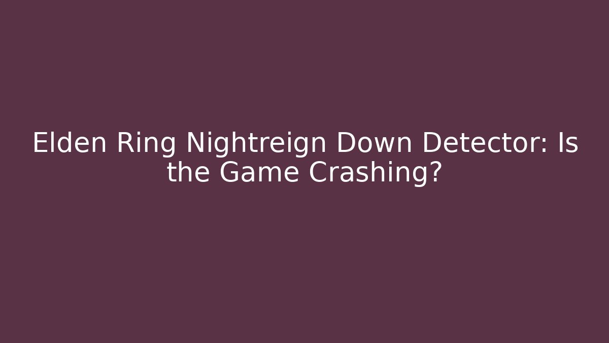 Elden Ring Nightreign Down Detector: Is the Game Crashing?