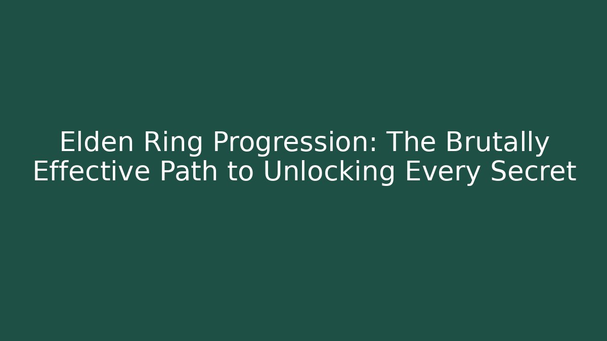 Elden Ring Progression: The Brutally Effective Path to Unlocking Every Secret - Felix Cat Insurance