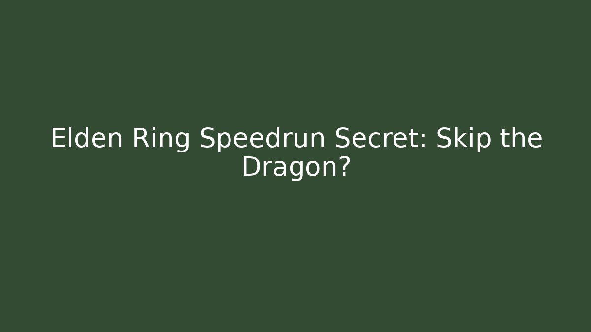 Elden Ring Speedrun Secret: Skip the Dragon?