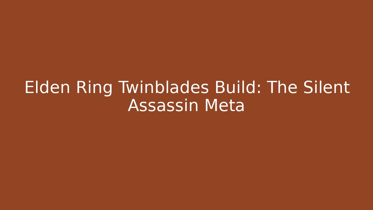 Elden Ring Twinblades Build: The Silent Assassin Meta