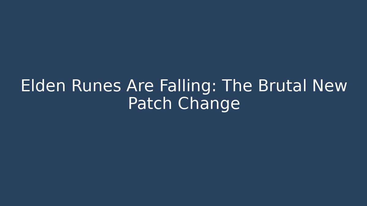 Elden Runes Are Falling: The Brutal New Patch Change