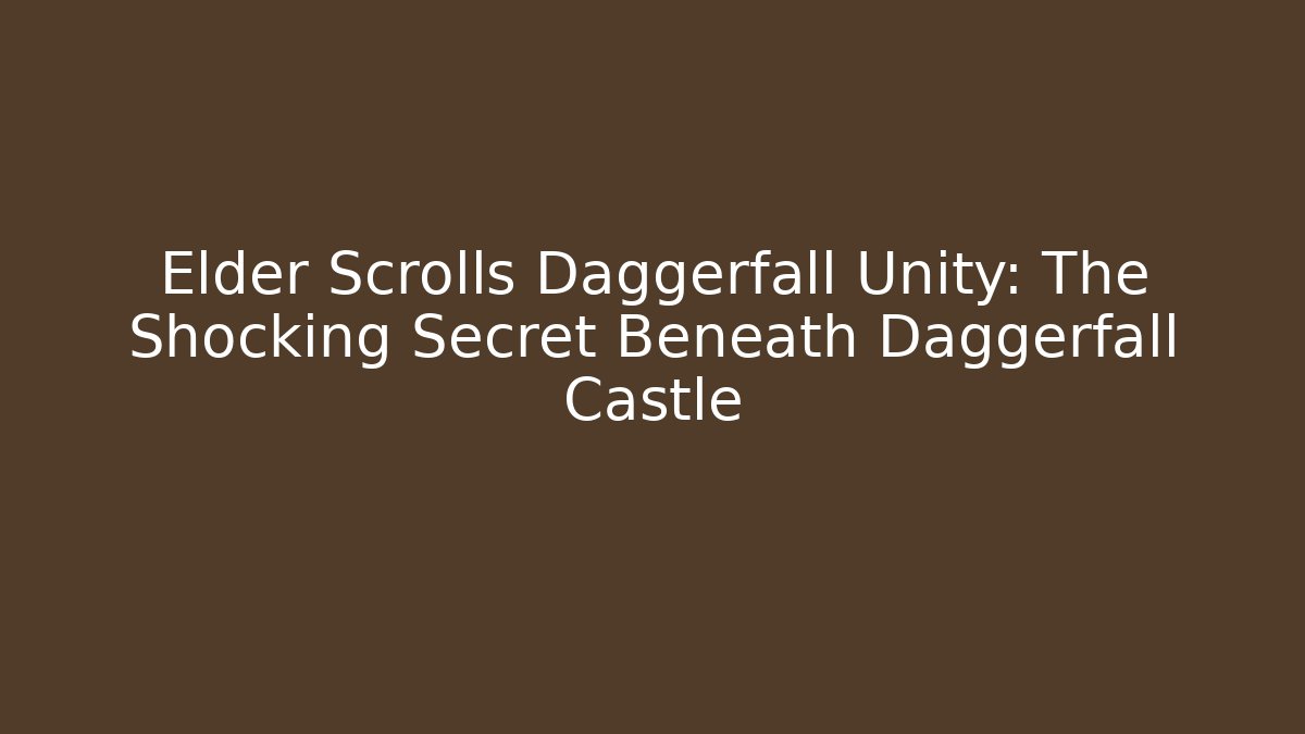 Elder Scrolls Daggerfall Unity: The Shocking Secret Beneath Daggerfall Castle - Felix Cat Insurance