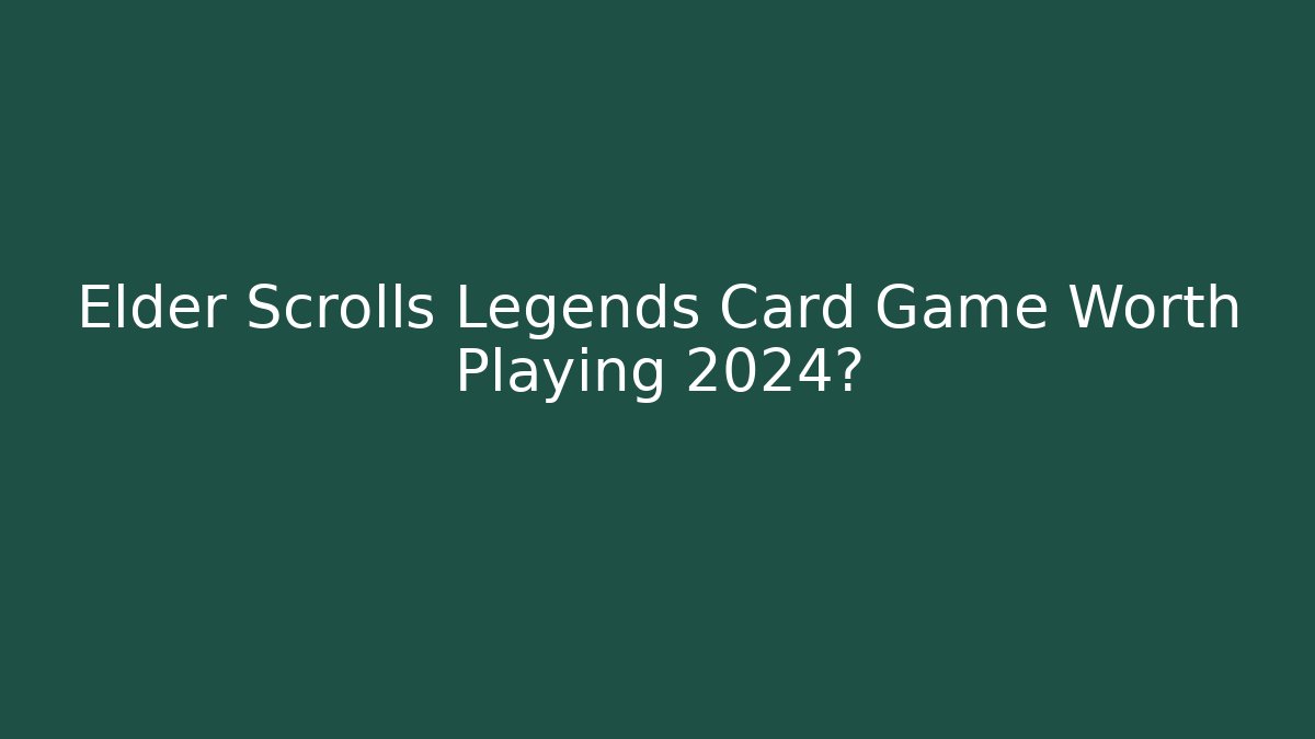 Elder Scrolls Legends Card Game Worth Playing 2024? - Felix Cat Insurance