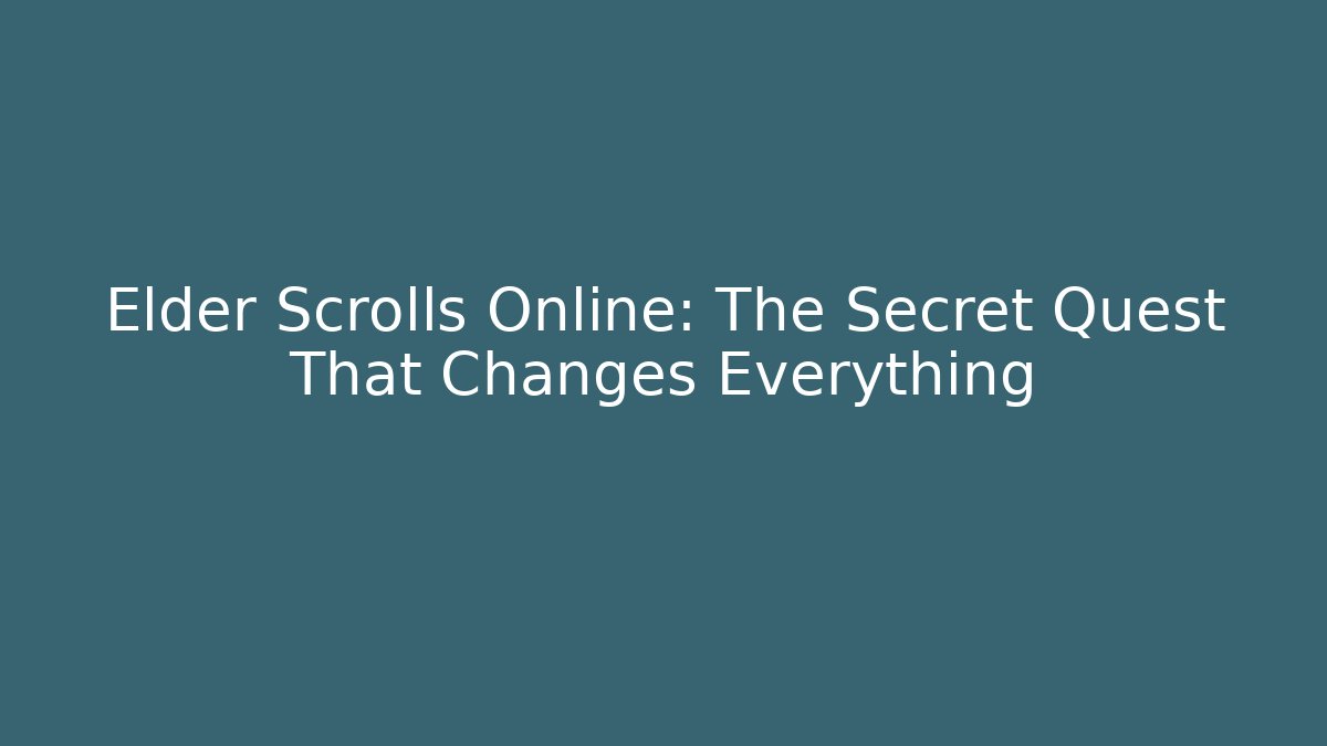Elder Scrolls Online: The Secret Quest That Changes Everything
