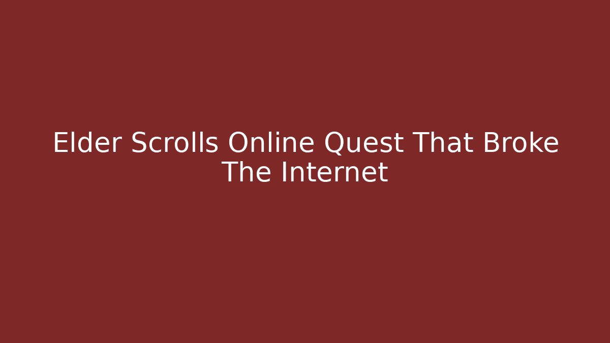 Elder Scrolls Online Quest That Broke The Internet - Felix Cat Insurance