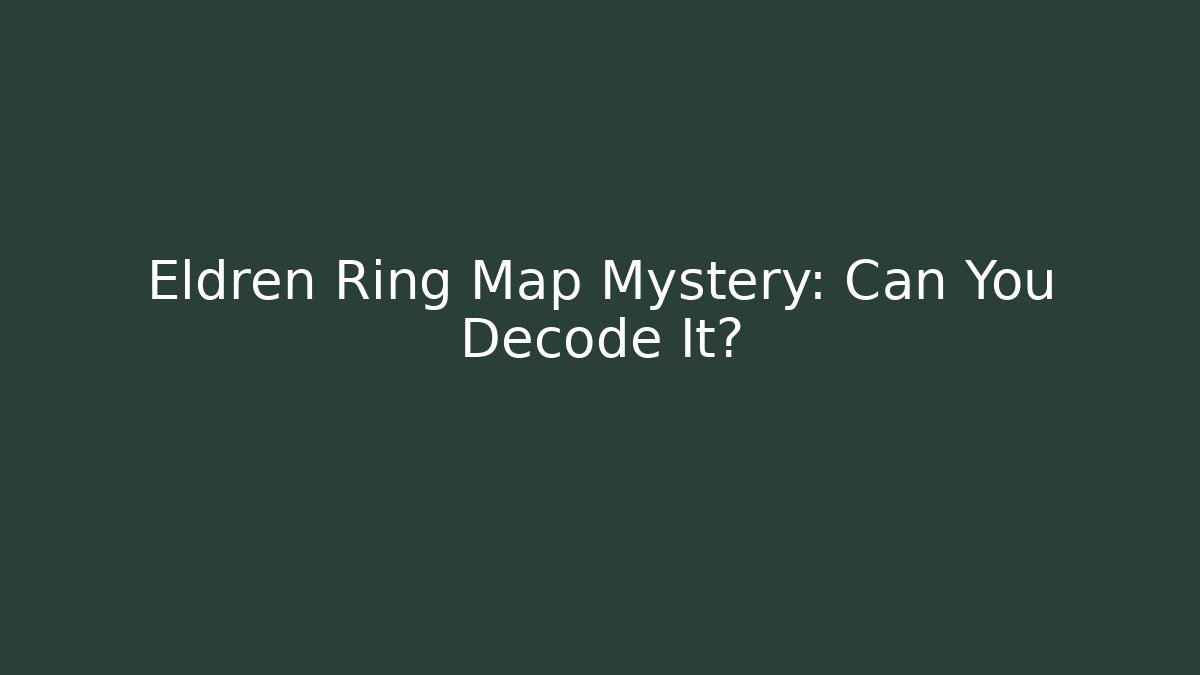 Eldren Ring Map Mystery: Can You Decode It? - Felix Cat Insurance