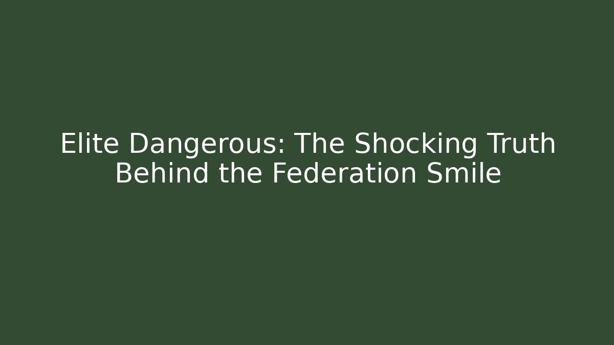 Elite Dangerous: The Shocking Truth Behind the Federation Smile