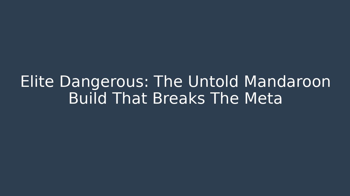 Elite Dangerous: The Untold Mandaroon Build That Breaks The Meta