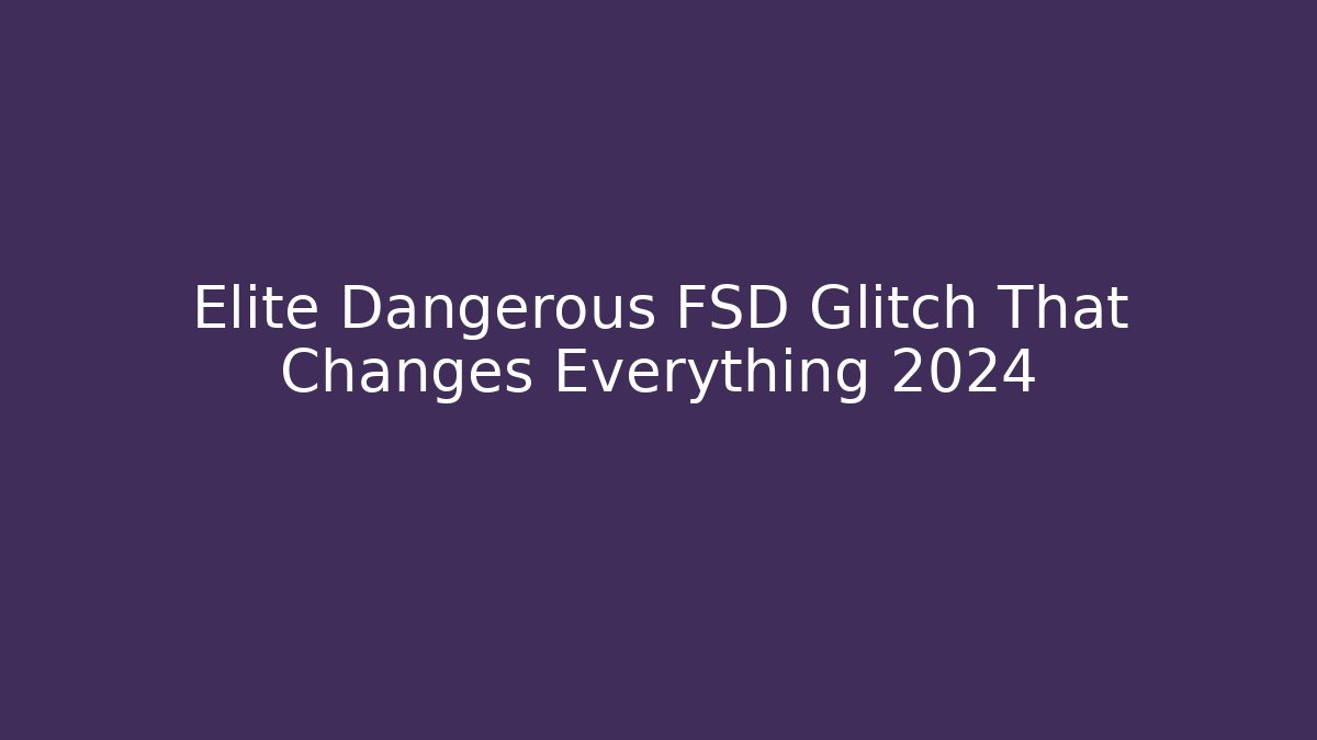 Elite Dangerous FSD Glitch That Changes Everything 2024