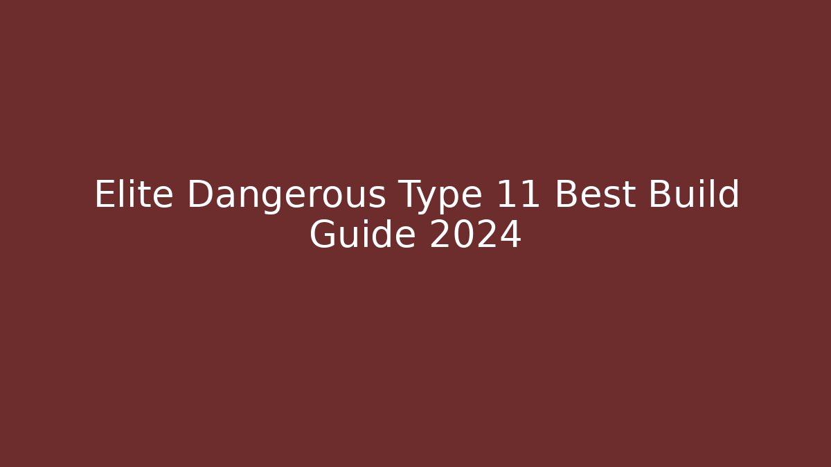 Elite Dangerous Type 11 Best Build Guide 2024