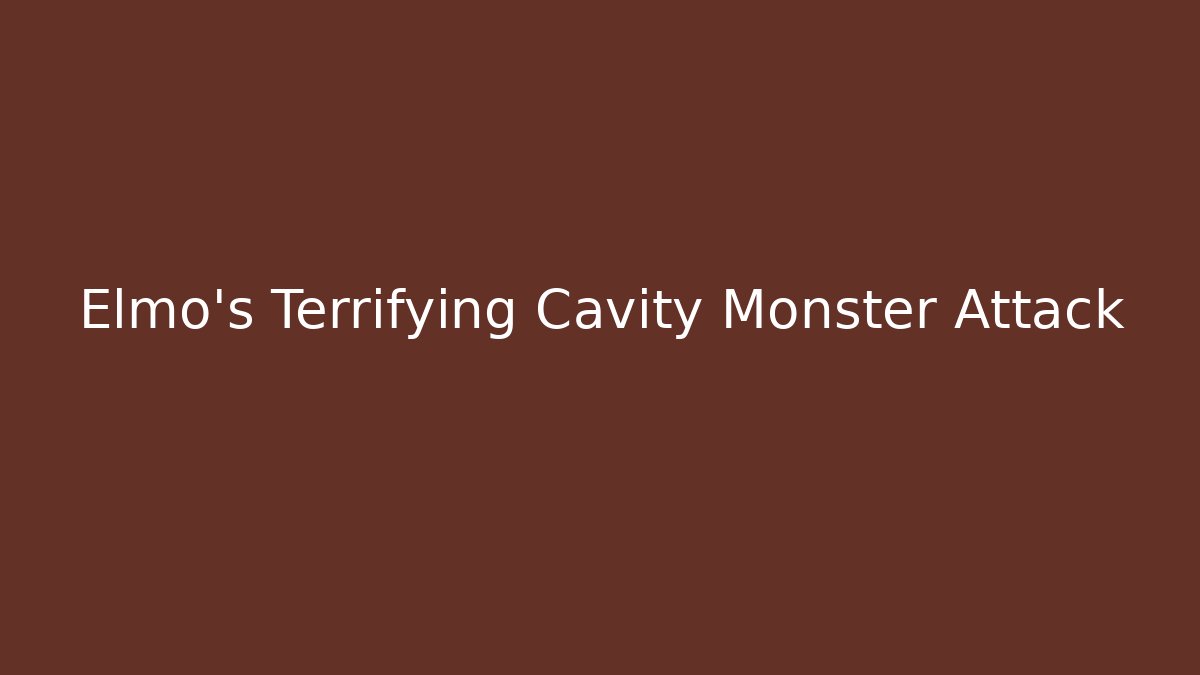Elmo's Terrifying Cavity Monster Attack - Felix Cat Insurance