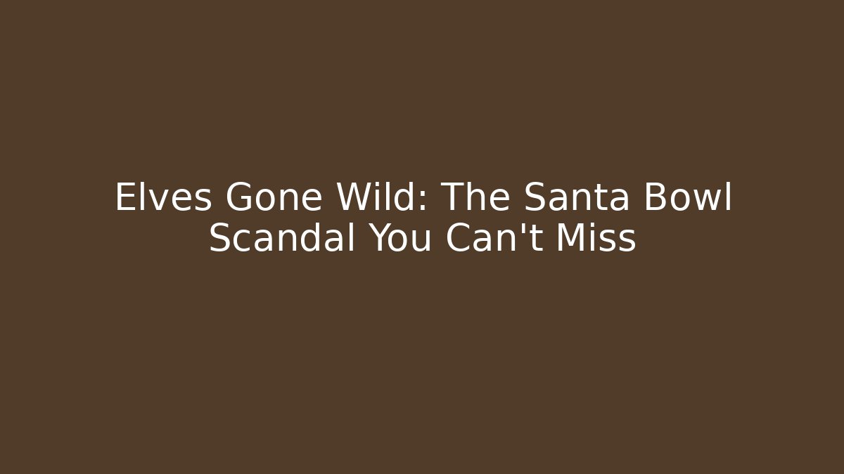 Elves Gone Wild: The Santa Bowl Scandal You Can't Miss - Felix Cat Insurance